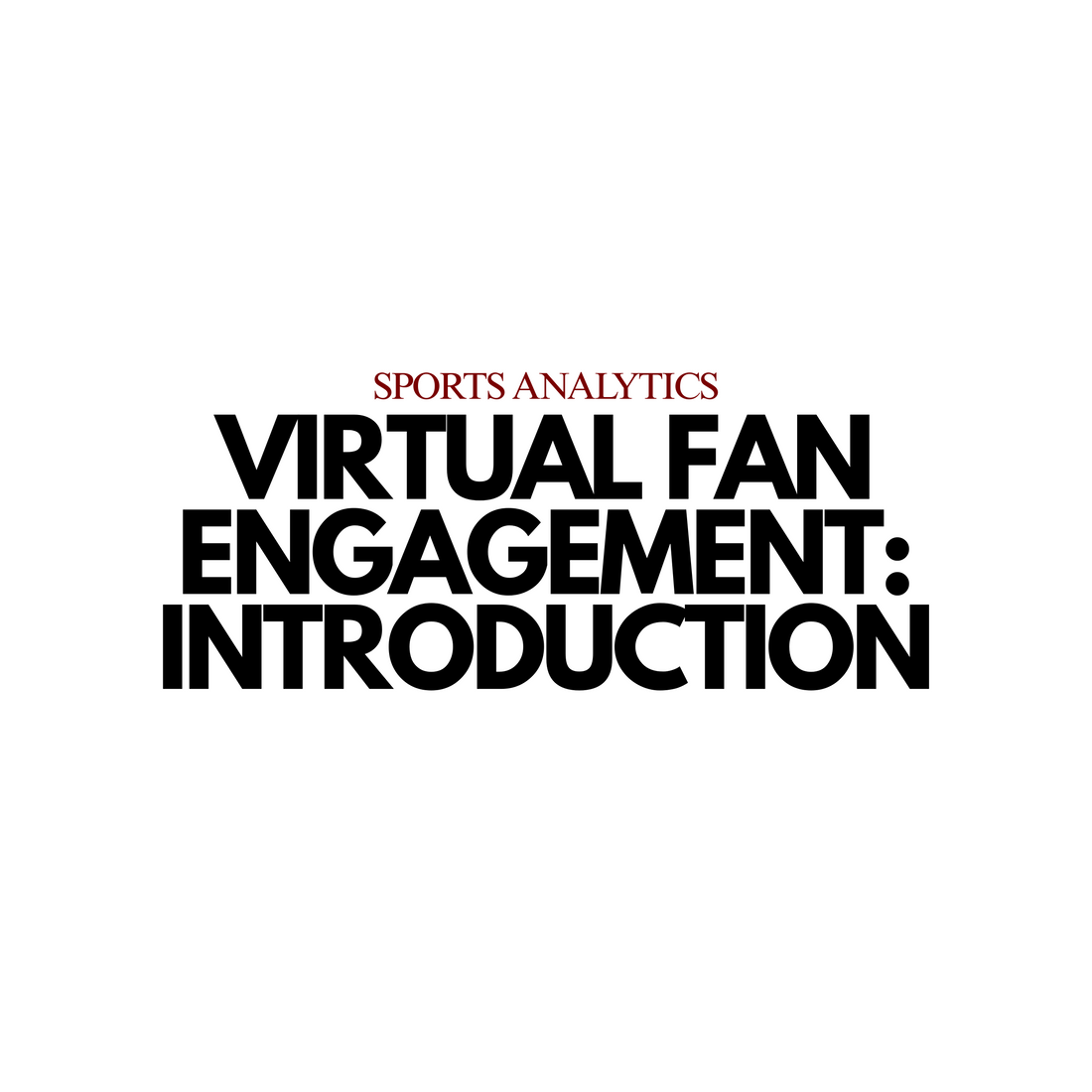 Virtual Fan Engagement: An introduction