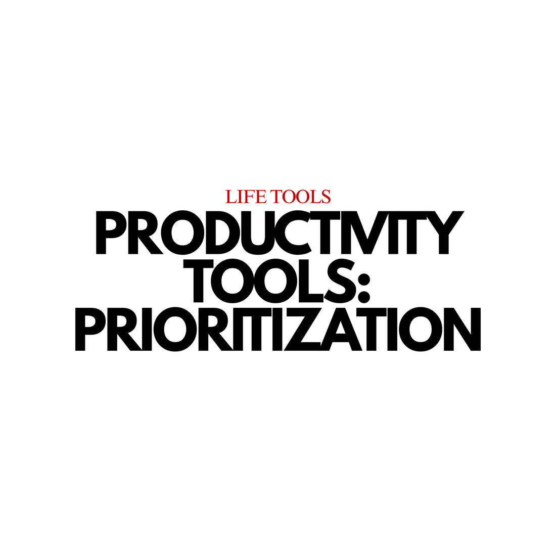 Productivity Tools: Prioritization & Decision Making