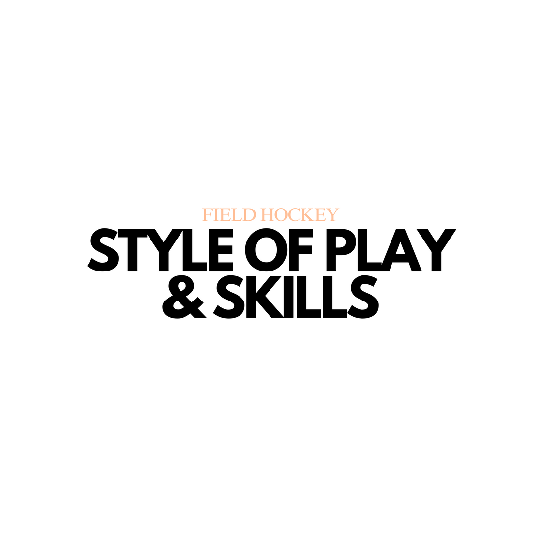 Field Hockey: Style of Play and Skills