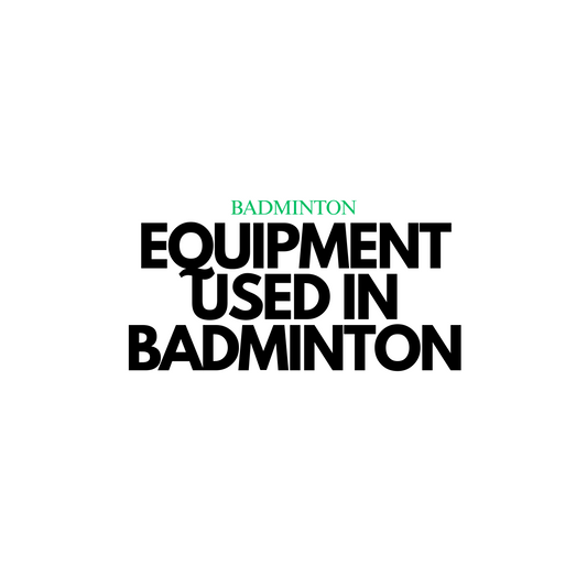 Equipment Used in Badminton