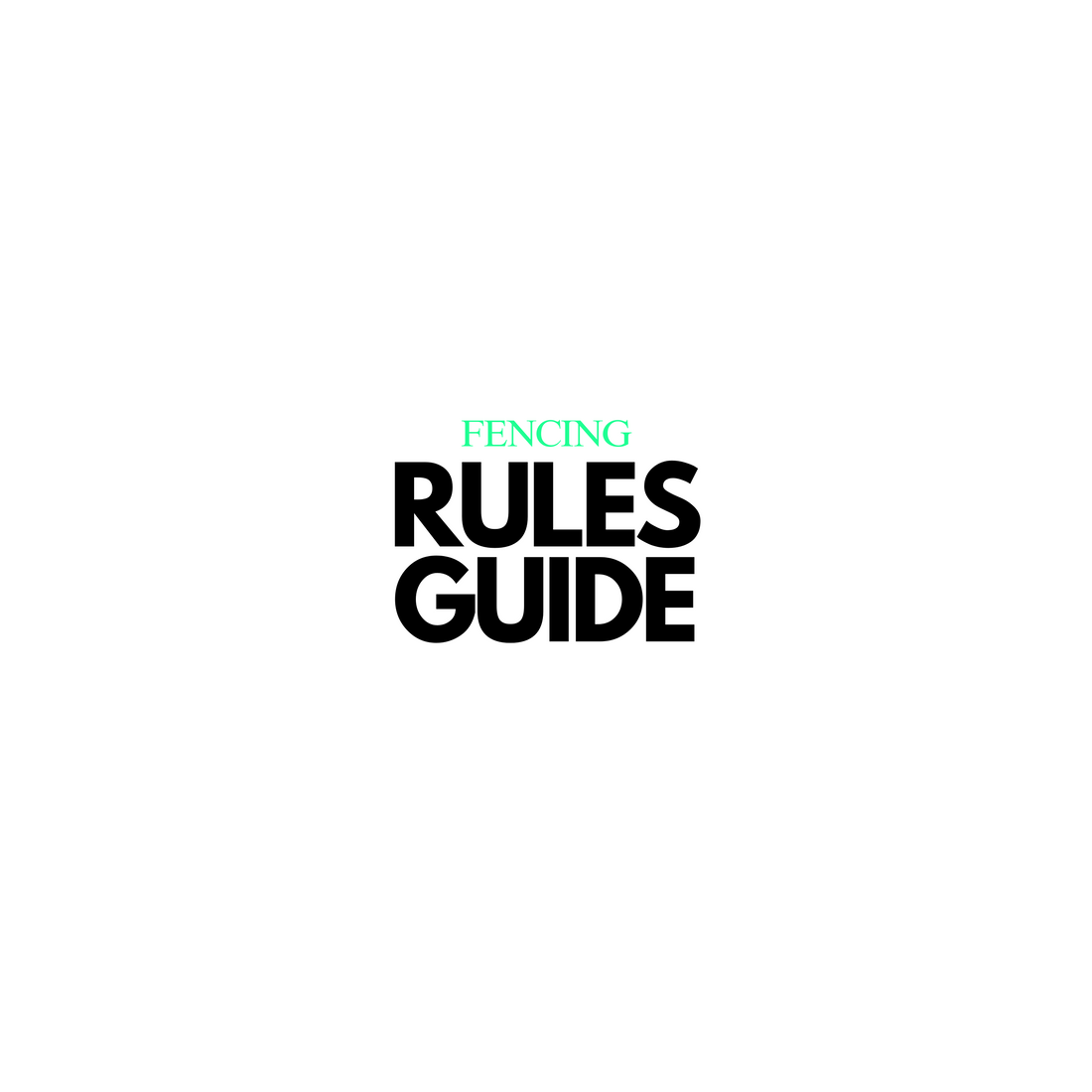A Comprehensive Guide to the Rules of Fencing