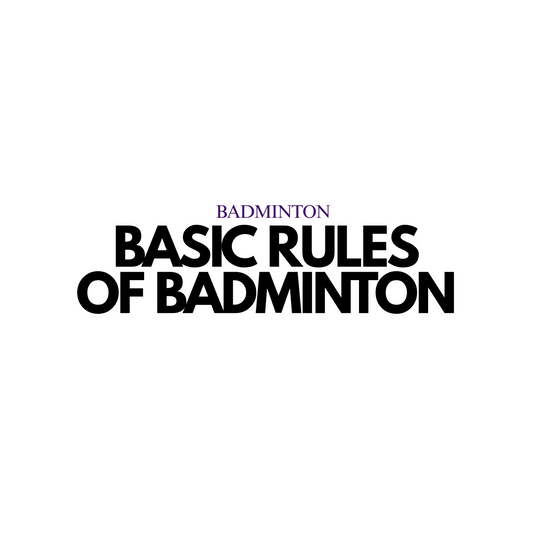 The Basic Rules of Badminton