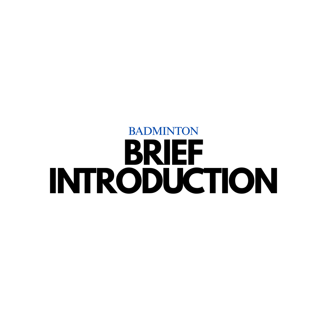 A Brief Introduction to Badminton