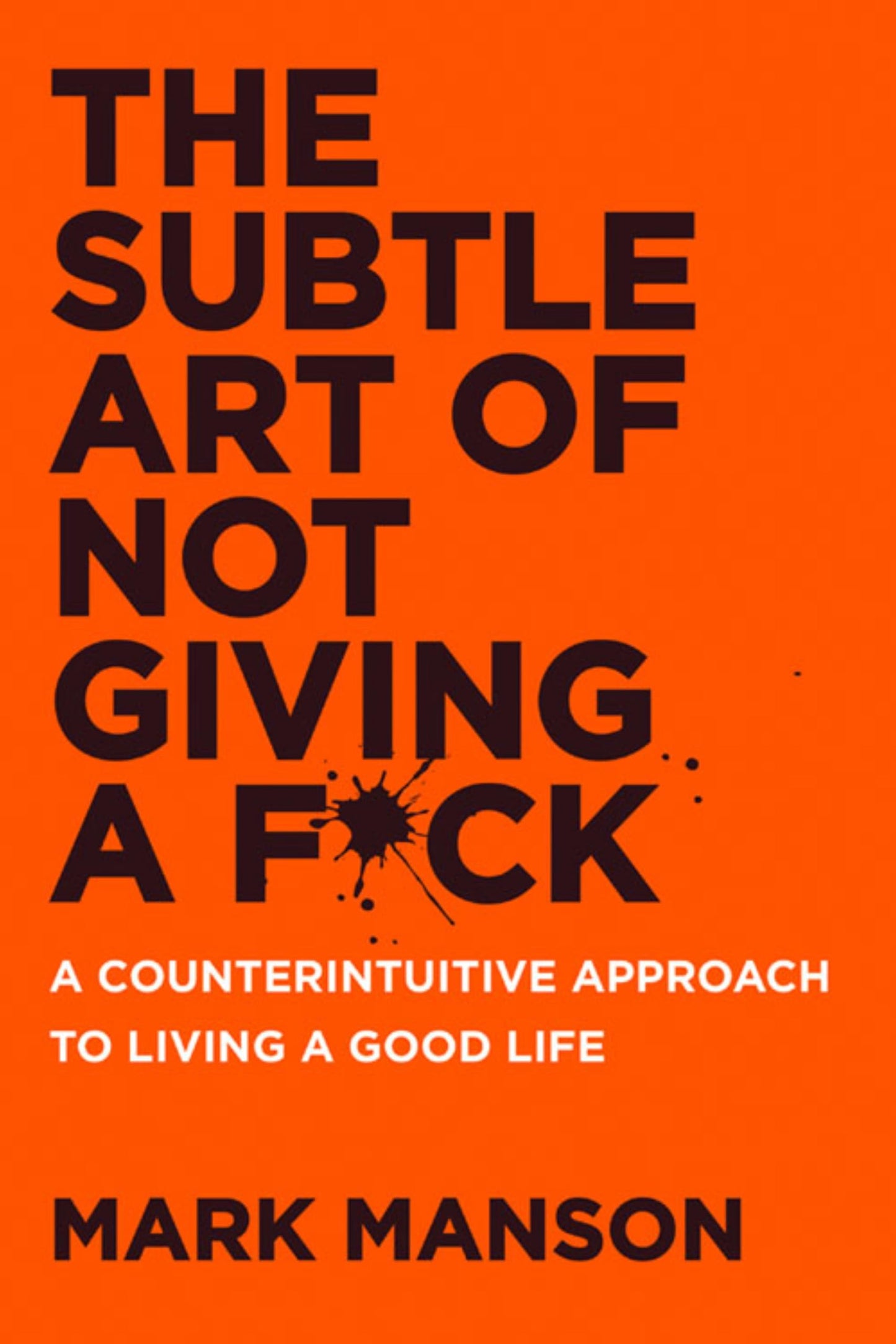 The Subtle Art of Not Giving a F*ck UK: A Counterintuitive Approach to Living a Good Life